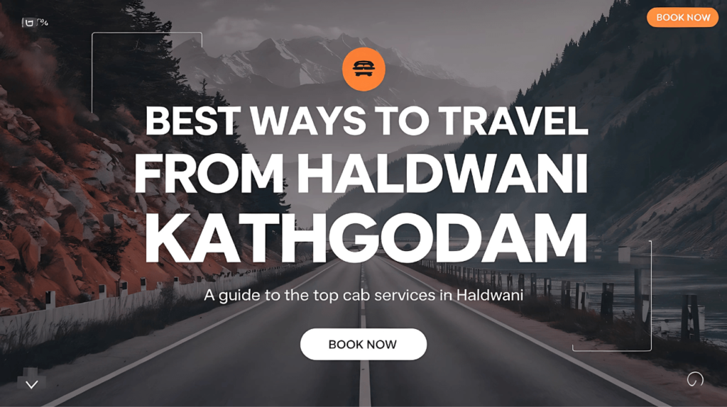 Best Ways to Travel from Haldwani to Kathgodam