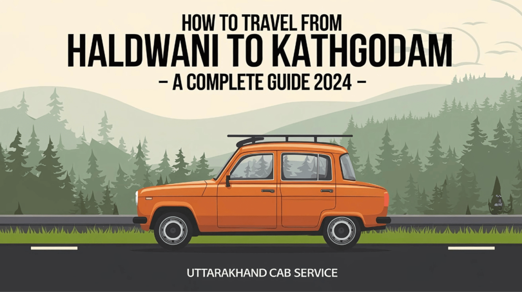 Travel from Haldwani to Kathgodam - A Complete Guide 2024